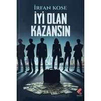 İyi Olan Kazansın - İrfan Köse - Klaros Yayınları