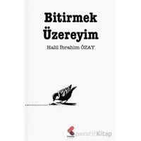 Bitirmek Üzereyim - Halil İbrahim Özay - Klaros Yayınları