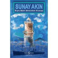 Koyu Mavi Memleket Kumaşı - Sunay Akın - İş Bankası Kültür Yayınları