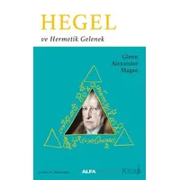 Hegel ve Hermetik Gelenek - Glenn Alexander Magee - Alfa Yayınları
