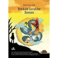 Renksiz Çocuklar Zamanı - Betül Kotan Atak - Yakın Kitabevi
