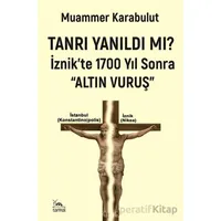 Tanrı Yanıldı mı?/ İznikte 1700 Yıl Sonra Altın Vuruş - Muammer Karabulut - Sarmal Kitabevi