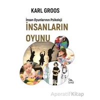 İnsanların Oyunu - İnsan Oyunlarının Psikolojisi - Karl Groos - Sarmal Kitabevi