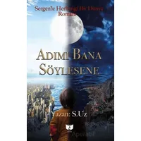 Adımı Bana Söylesene - S.Uz - Ateş Yayınları