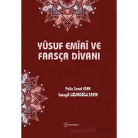 Yusuf Emiri ve Farsça Divanı - Esengül Uzunoğlu Sayın - Fenomen Yayıncılık