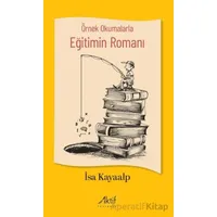 Örnek Okumalarla Eğitimin Romanı - İsa Kayaalp - Aktif Yayınevi