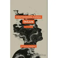 Postmodern Çağda İnsan - H. Yahya Şekerci - İnsan Yayınları