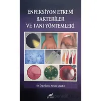 Enfeksiyon Etkeni Bakteriler ve Tanı Yöntemleri - Nesrin Çakıcı - Paradigma Akademi Yayınları