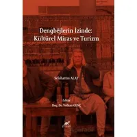 Dengbêjlerin İzinde: Kültürel Miras ve Turizm - Selahattin Alay - Paradigma Akademi Yayınları