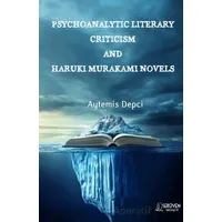 Psychoanalytic Literary Criticism And Haruki Murakami Novels - Aytemis Depci - Serüven Yayınevi