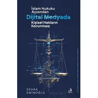 İslâm Hukuku Açısından Dijital Medyada Kişisel Hakların Korunması - Zehra Eminoğlu - Fecr Yayınları