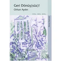 Geri Dönüş(süz)! (Roman Üçlemesi) - Orhan Aydın - Luna Yayınları