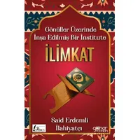 Gönüller Üzerinde İnşa Edilmiş Bir İnstitute İlimkat - Said Erdemli - Gülnar Yayınları