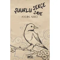 Şuurlu Serçe Şuurun Sâyesi - Aydın Arıcı - Gülnar Yayınları