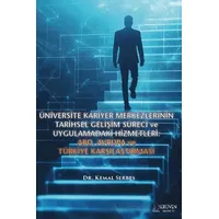 Üniversite Kariyer Merkezlerinin Tarihsel Gelişim Süreci ve Uygulamadaki Hizmetleri: ABD, Avrupa ve