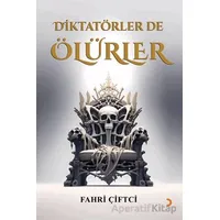 Diktatörler de Ölürler - Fahri Çiftci - Cinius Yayınları