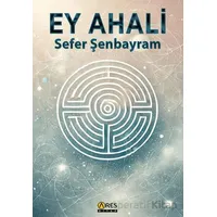 Ey Ahali - Sefer Şenbayram - Ares Yayınları