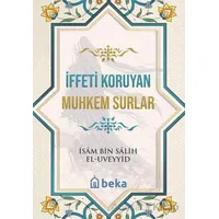 İffeti Koruyan Muhkem Surlar - İsam Bin Salih El Uveyyid - Beka Yayınları