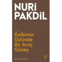 Kalbimin Üstünde Bir Avuç Güneş - Nuri Pakdil - Ketebe Yayınları