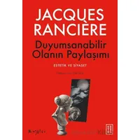 Duyumsanabilir Olanın Paylaşımı - Jacques Ranciere - Ketebe Yayınları