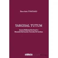 Yargısal Tutum - Anayasa Mahkemesinin Sosyal ve Ekonomik Hak Kararları Üzerinden Bir İnceleme