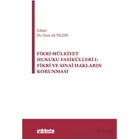 Fikri Mülkiyet Hukuku Fasikülleri I: Fikri ve Sınai Hakların Korunması