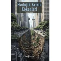 Ekolojik Krizin Kökenleri - Burçin Çokuysal - Yeni İnsan Yayınevi
