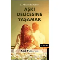 50 Maddede İlişkiler Aşkı Delicesine Yaşamak - Adil Yıldırım - Destek Yayınları