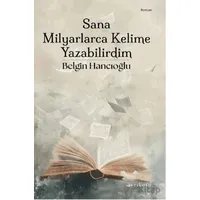 Sana Milyarlarca Kelime Yazabilirdim - Belgin Hancıoğlu - Ayrıkotu Yayınları