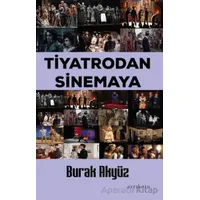 Tiyatrodan Sinemaya - Burak Akyüz - Ayrıkotu Yayınları