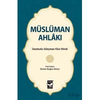 Müslüman Ahlakı - İstanbullu Süleyman Fazıl Efendi - Arı Sanat Yayınevi
