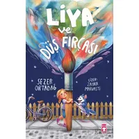 Liya ve Düş Fırçası - Sezer Ortadağ - Timaş Çocuk