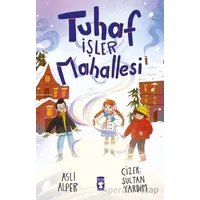 Tuhaf İşler Mahallesi - Aslı Alper - Timaş Çocuk