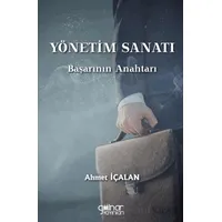 Yönetim Sanatı: Başarının Anahtarı - Ahmet İçalan - Gülnar Yayınları