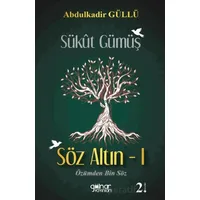 Sükut Gümüş Söz Altın - 1 - Abdulkadir Güllü - Gülnar Yayınları
