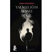 Yalnızlığım Sessiz Değil - Mehmet Gügercinoğlu - Edebiyatist