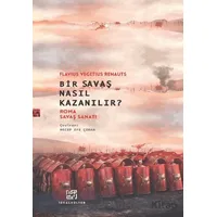 Bir Savaş Nasıl Kazanılır? Roma Savaş Sanatı - Flavius Vegetius Renatus - İdeal Kültür Yayıncılık