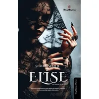 Elise - Günahkar Kadın - Semra Şenol - Kitap Müptelası Yayınları