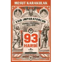 93 Harbi: 1877-1878 Osmanlı-Rus Savaşı - Mesut Karakulak - Kronik Kitap