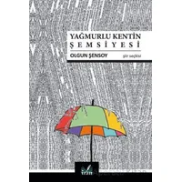 Yağmurlu Kentin Şemsiyesi - Olgun Şensoy - İzan Yayıncılık
