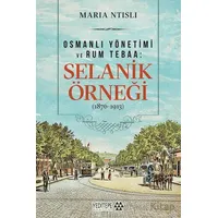 Osmanlı Yönetimi ve Rum Tebaa: Selanik Örneği (1876-1913) - Maria Ntisli - Yeditepe Akademi