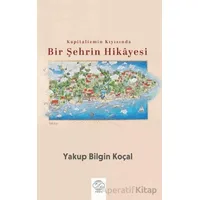 Kapitalizmin Kıyısında Bir Şehrin Hikayesi - Yakup Bilgin Koçal - Post Yayınevi