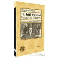 Tâhirü’l-Mevlevî Hayatı ve Eserleri/ Belgeler, Fotoğraflar ve Mektuplar