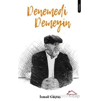 Denemedi Demeyin - İsmail Güçtaş - Kırmızı Çatı Yayınları