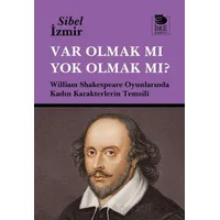 Var Olmak mı Yok Olmak mı? - Sibel İzmir - İmge Kitabevi Yayınları