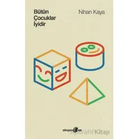 Bütün Çocuklar İyidir - Nihan Kaya - Okuyan Us Yayınları