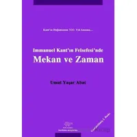 Immanuel Kantın Felsefesinde Mekan ve Zaman - Umut Yaşar Abat - Ürün Yayınları