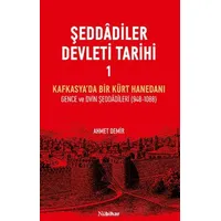 Şeddadiler Devleti Tarihi I - Ahmet Demir - Nubihar Yayınları