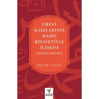 Emevî Kadılarının Hadis Rivayetiyle İlişkisi (Medine örneği) - Hızır Yağcı - Ark Kitapları