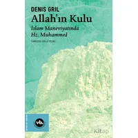 Allah’ın Kulu/ İslam Maneviyatında Hz. Muhammed - Denis Gril - Vakıfbank Kültür Yayınları